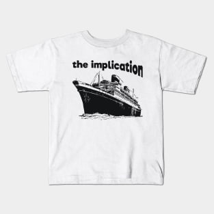 The implication Dark Humor Kids T-Shirt